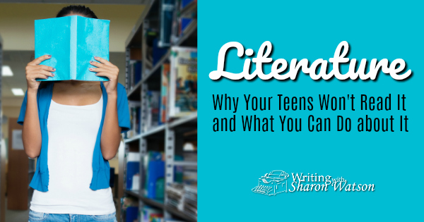 Literature: Why Your Teens Won’t Read It and What You Can Do about It