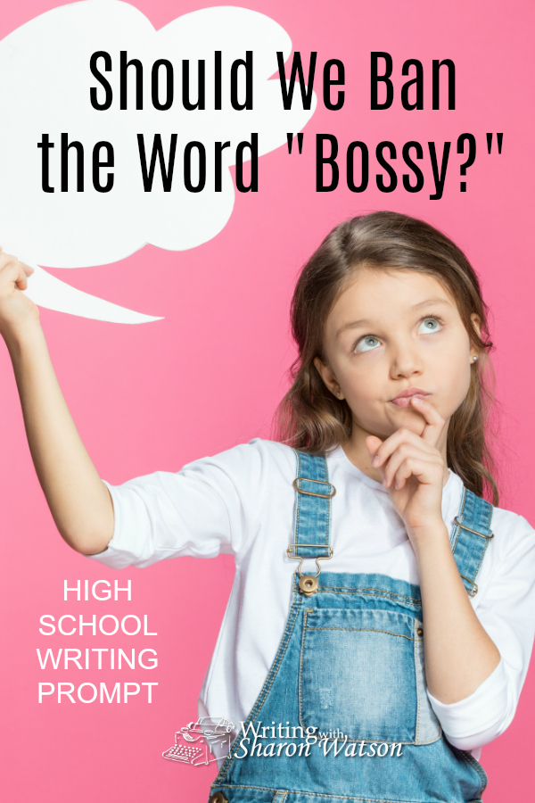 High School Writing Prompt - Girls with leadership skills are sometimes called bossy, which some believe demeans their talents, goals, abilities, and even themselves, while boys with leadership skills are not considered bossy. Should we ban the word "bossy?" #homeschool #homeschoolwriting #homeschoolhighschool #writingprompts