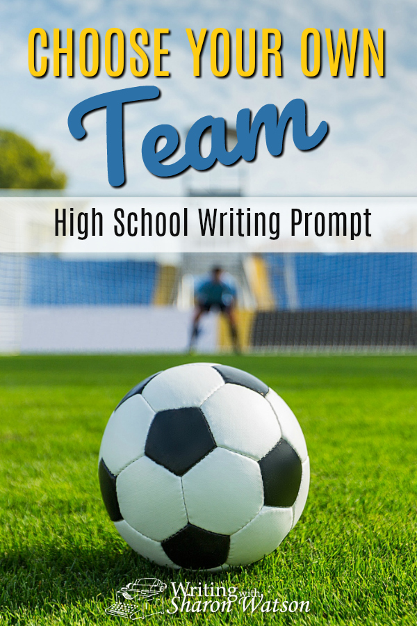 High School Writing Prompt -  If you were to belong to a team, sports or not, what team would you choose? What would be the criteria for being admitted to the team? Which position or part would you play? #homeschoolwriting #homeschool #writingprompts #highschool