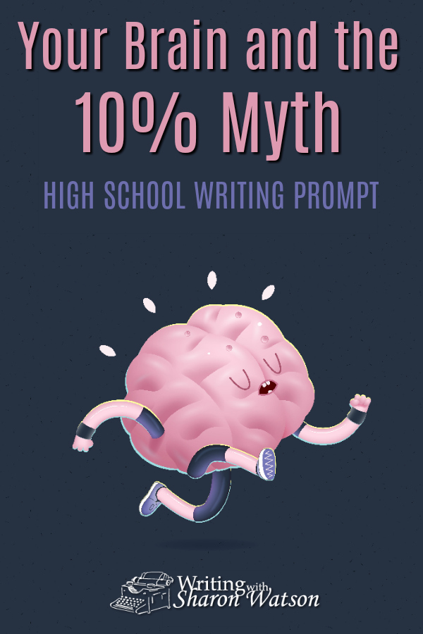 High School Writing Prompt - You've heard it before—that we only use ten percent of our brain. How true is this assertion? Or is it myth? Check out these links and write a short story based on a popular myth today. #homeschooling #homeschoolwriting #writingprompts #highschool