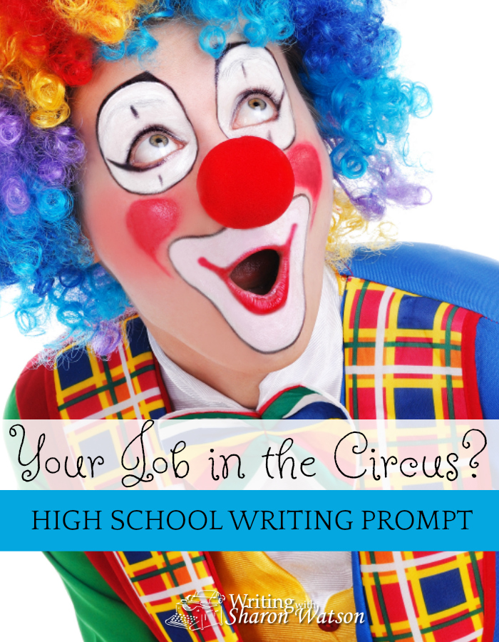 High School Writing Prompt - Are you the clown who entertains the crowds? Or the ringmaster who announces the acts and controls the flow of the entertainment? What part of the circus are you? #homeschool #highschool #writing #writingprompts