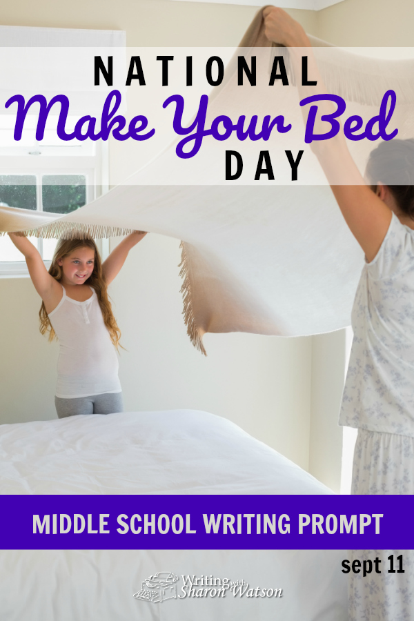 Middle School Writing Prompt - National Make Your Bed Day is September 11. Explaining how to do something is an important skill. Make a list of steps to make a bed. It can be humorous or serious. #homeschooling #homeschoolwriting #writingprompts #middleschool