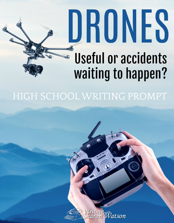 High School Writing Prompt - Drones (UAVs) can put out wildfires, transport medicine, and check on crops. They can also be crashed into crowded areas. Should amateurs be allowed to use UAVs? #homeschool #writingprompts #writing #highschool