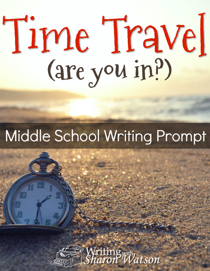 Middle School Writing Prompt -- If you could time travel, would you? Would you rather go back in time to see something in history, or would you like to go forward to see the future?