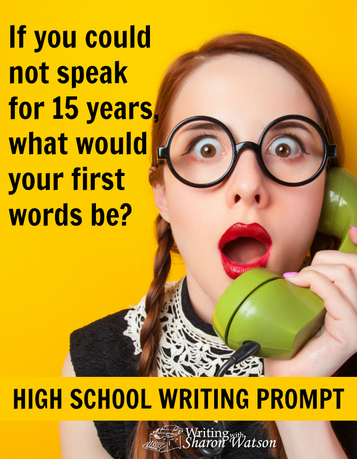 High School Writing Prompt -- We may take the ability to speak for granted. If you could not speak for a long time but were given the ability, what would your first words be?