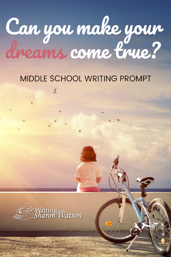 Middle School Writing Prompt - What does it take to make our dreams come true? What are you going to do to make your dream come true? Write your ideas. #homeschool #homeschoolwriting #writingprompts #homeschoolingmiddleschool
