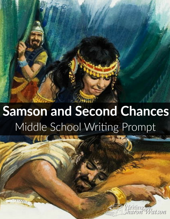 Middle School Writing Prompt -- Samson's life was filled with second chances to get it right. What would you like a second chance with? What would you like to do again and get right this time?