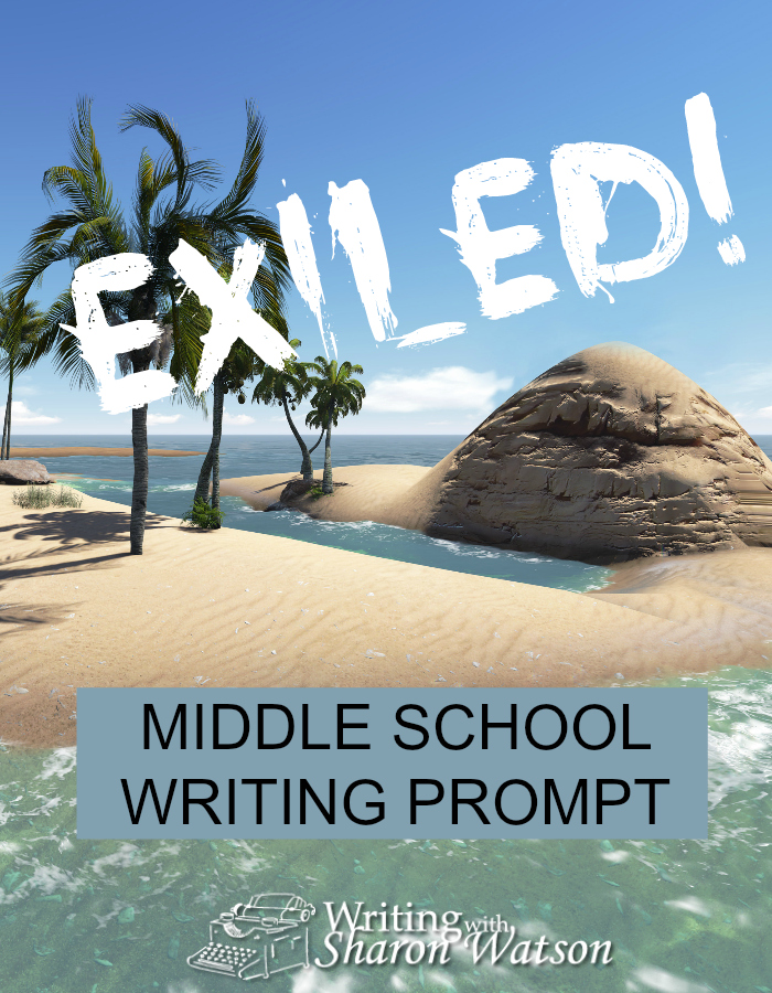 MIDDLE SCHOOL WRITING PROMPT: Many famous people have been exiled. If you were exiled, what location would you choose? How would you return?