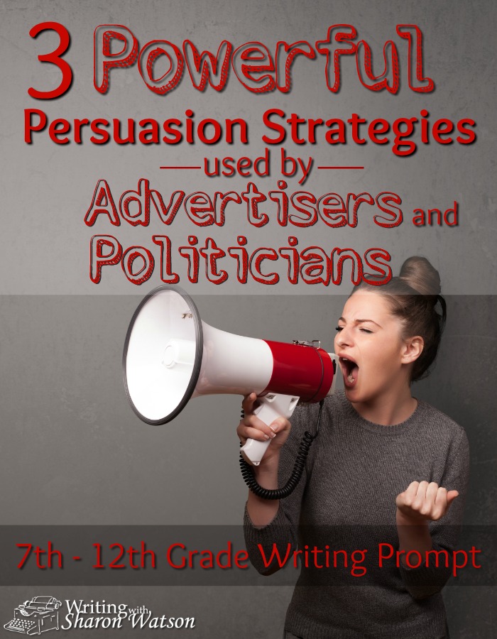 High School Writing Prompt: Ever wonder why some ads and political campaigns can sway people? Learn these powerful persuasion strategies and then try your hand at them.
