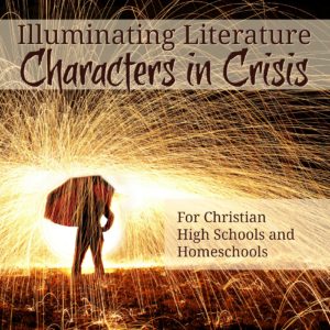 Illuminating Literature: Characters in Crisis Student Textbook
