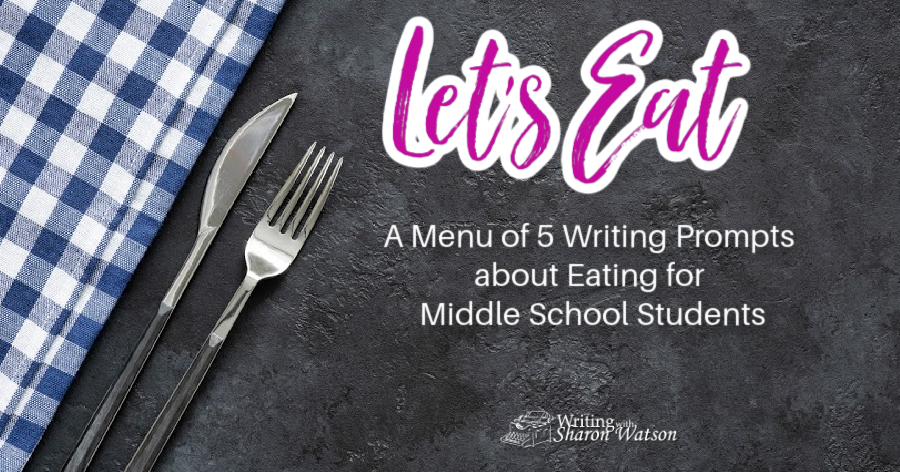 Let’s Eat! Choose from a Menu of Writing Prompts